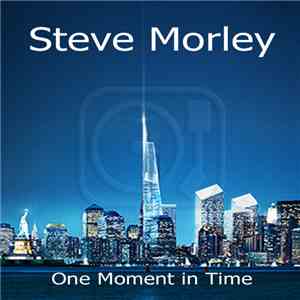 Steve Morley - One Moment In Time
