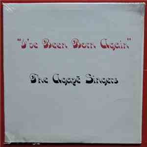 The Agape Singers  - I've Been Born Again