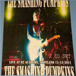 The Smashing Pumpkins - Live At 02 Academy, Scotland, 2011