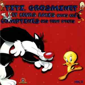 Titi , Grosminet - Et Leurs Amis Dans Les Comptines Des Tout P'tits, Vol. 2
