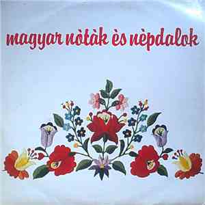 Unknown Artist - Magyar Nòtàk Ès Nèpdalok