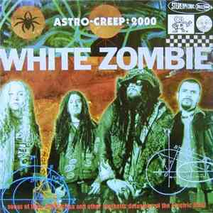 White Zombie - Astro-Creep: 2000 (Songs Of Love, Destruction And Other Synt ...