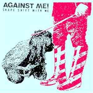 Against Me! - Shape Shift With Me