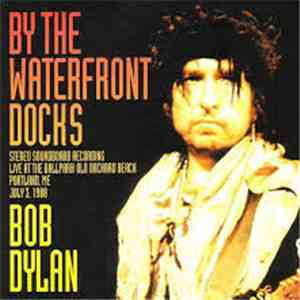 Bob Dylan - By The Waterfront Docks