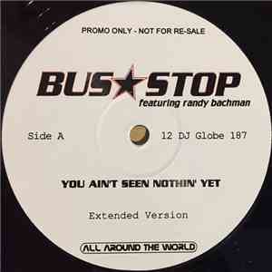Bus Stop Featuring Randy Bachman - You Aint Seen Nothin' Yet