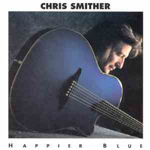 Chris Smither - Happier Blue