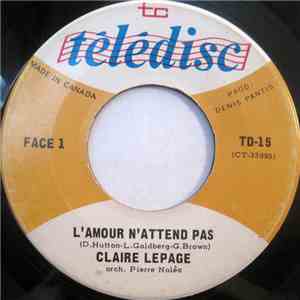 Claire Lepage - L'amour N'attend Pas / Il Est A Moi