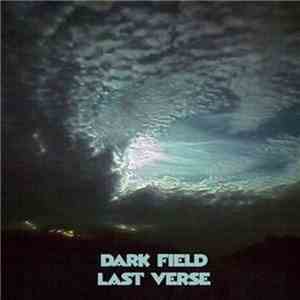 Dark Field - Last Verse