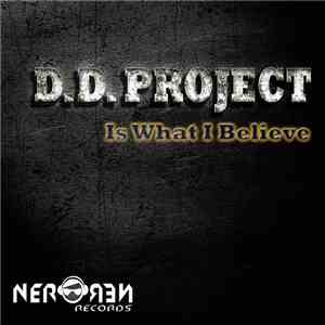 D.D. Project - Is What I Believe