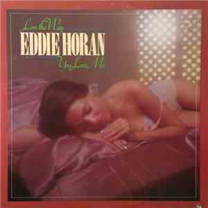 Eddie Horan - Love The Way You Love Me