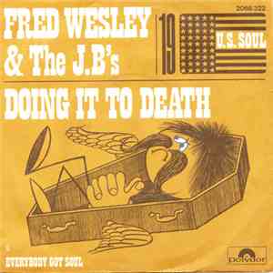 Fred Wesley & The J.B's - Doing It To Death / Everybody Got Soul
