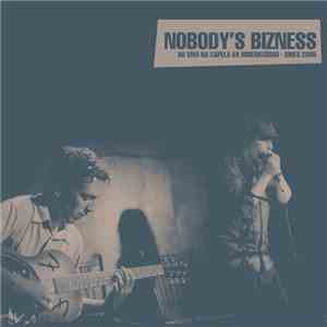 Nobody's Bizness - Ao Vivo Na Capela Da Misericórdia - Sines 2005