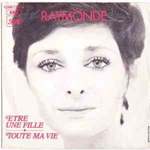 Raymonde - Être Une Fille / Toute Ma Vie
