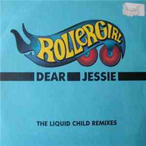 Rollergirl - Dear Jessie (The Liquid Child Remixes)