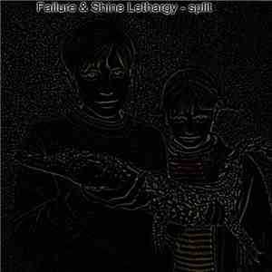 Shine Lethargy, Failure  - Split