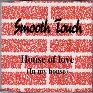 Smooth Touch - House Of Love (In My House)