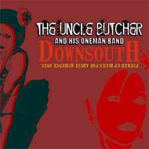 The Uncle Butcher And His Oneman Band - Downsouth
