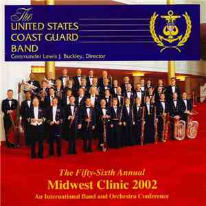 The United States Coast Guard Band, Commander Lewis J. Buckley - The Fifty-Sixth Annual Midwest Clinic 2002 (An International Band And Orchestra Conference)