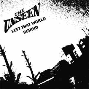 The Unseen - Left That World Behind