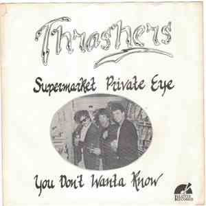 Thrashers - Supermarket Private Eye / You Don't Wanta Know