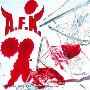 A.F.K. - Fxxk Me Baby One More Time