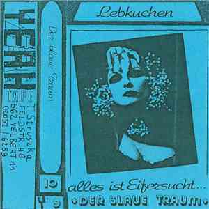 Der Blaue Traum - Lebkuchen / Alles Ist Eifersucht