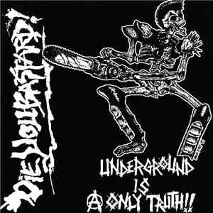 Die You Bastard! - Underground Is A Only Truth!!