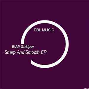 Eddi Shkiper - Sharp And Smooth EP