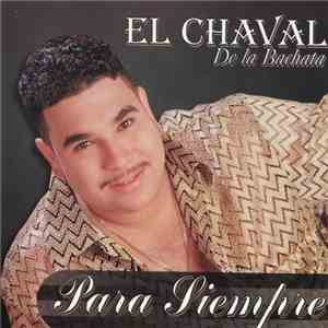 El Chaval De La Bachata - Para Siempre