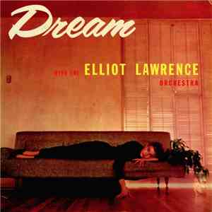 Elliot Lawrence And His Orchestra - Dream With The Elliot Lawrence Orchestr ...