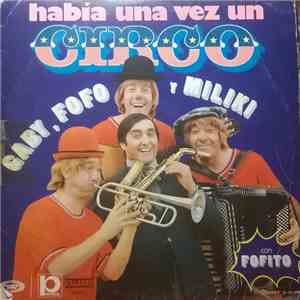 Gaby , Fofo Y Miliki Con Fofito - Había Una Vez Un Circo
