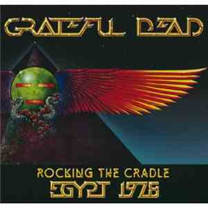 Grateful Dead - Rocking The Cradle: Egypt 1978