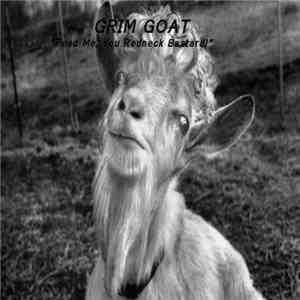 Grim Goat  - Feed Me, You Redneck Bastard!