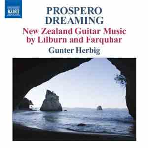 Gunter Herbig - Prospero Dreaming: New Zealand Guitar Music By Lilburn And Farquhar