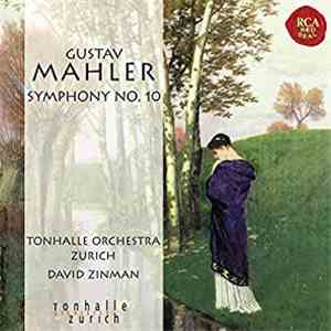 Gustav Mahler – Tonhalle Orchestra Zurich, David Zinman - Symphony No. 10