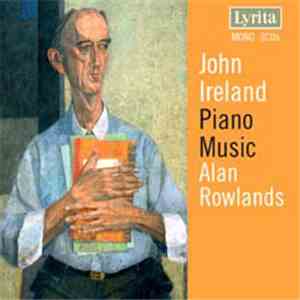 John Ireland - Alan Rowlands - The Piano Music