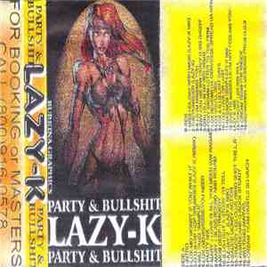 Lazy K - Party & Bullshit