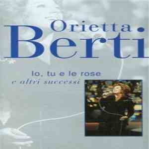 Orietta Berti - Io, Tu E Le Rose (E Altri Successi)