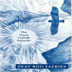 Peat Bog Faeries - The Great Ceilidh Swindle