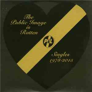 Public Image Limited - The Public Image Is Rotten (Songs From The Heart)