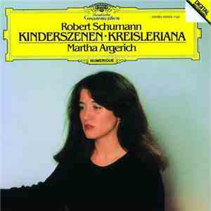 Robert Schumann - Martha Argerich - Kinderszenen • Kreisleriana