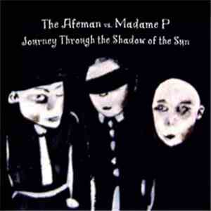 The Afeman vs. Madame P, Patrizia Oliva - Journey Through The Shadow Of The Sun