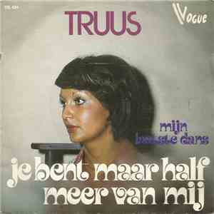 Truus - Jij Bent Maar Half Meer Van Mij
