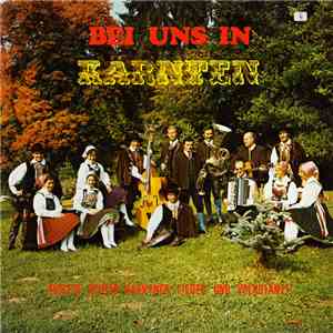 Various - Bei Uns In Kärnten (Auslese Echter Kärntner Lieder Und Volkstänze ...