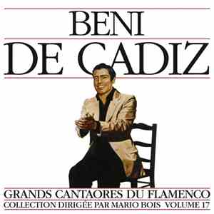 Beni De Cadiz - Grands Cantaores Du Flamenco - Volume 17