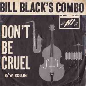 Bill Black's Combo - Don't Be Cruel / Rollin'