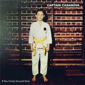 Captain Casanova - If You Come Around Here