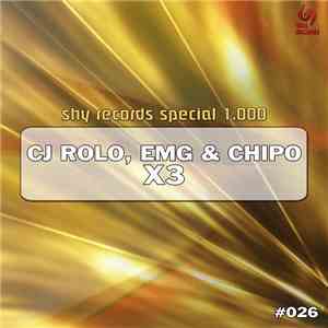 CJ Rolo, EMG & Chipo - X3