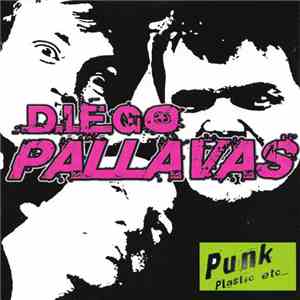 Diego Pallavas - Punk, Plastic etc...