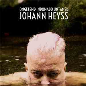Johann Heyss - Ongetemd Indomado Untamed